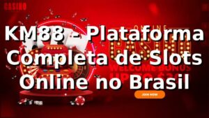 KM88 - Plataforma Completa de Slots Online no Brasil